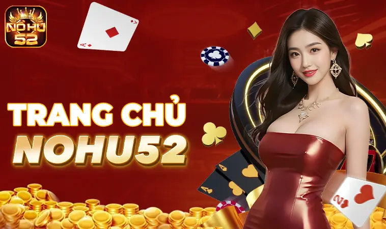 Nhà Cái Nohu52 - Trang Cá Cược Trực Tuyến Uy Tín Nhất Hiện Nay